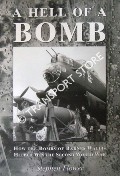 A Hell of a Bomb - How the bombs of Barnes Wallis helped win the Second World War by FLOWER, Stephen